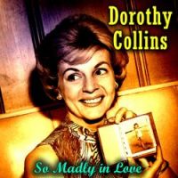 Dorothy Collins - Love Me as Though There Were No Tomorrow