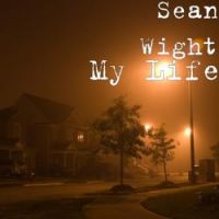 Sean Wight - My Life