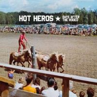 Hot Heros - Days After The Rodeo