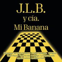 J.L.B. Y Cía - Mi Banana