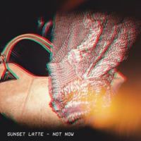 Sunset Latte - Not Now