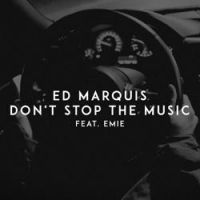 Ed Marquis - Don't Stop the Music