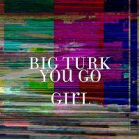 BIG TURK - You Go Girl