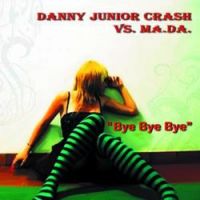 Danny Junior Crash,MA.DA - Bye Bye Bye (Pop Star Short Mix)