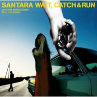 Santara - Wait,Catch & Run