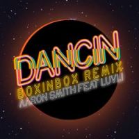 Aaron Smith - Dancin (BOXINBOX Remix)