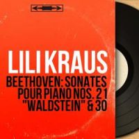 Lili Kraus - Sonate pour piano No. 30 in E Major, Op. 109: I. Vivace ma non troppo - Adagio espressivo