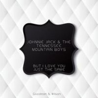 Johnnie Jack & The Tennessee Mountain Boys - Foolin' Around (Original Mix)