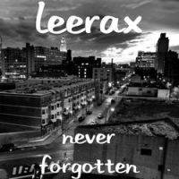 Leerax - Never Forgotten
