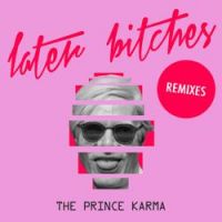 The Prince Karma - Later Bitches (Billy Kenny Remix)