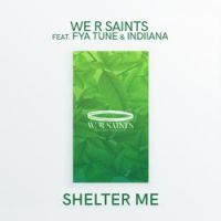 We R Saints - Shelter Me