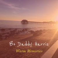 Bo Daddy Harris - Warm Memories