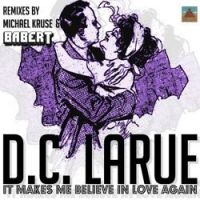 D.C. LaRue - It Makes Me Believe in Love Again (Michael Kruse Revelation Remix)