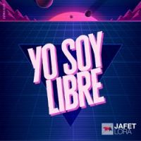 Jafet Lora - Yo Soy Libre