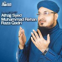 Alhajj Syed Muhammad Rehan Raza Qadri - Sada Geet Aaqa Ke