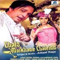 Altaaf Raja - Chalo Maikhane Chaleinn