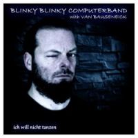 Blinky Blinky Computerband - Ich will nicht tanzen